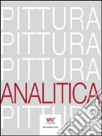 Pittura analitica. Ediz. italiana e tedesca libro