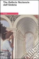 The Galleria Nazionale dell'Umbria. Ediz. illustrata libro