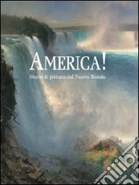 America! Storie di pittura dal Nuovo Mondo. Ediz. illustrata