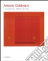 Antonio Calderara. L'opera astratta. Catalogo della mostra (Verbania, 11 novembre 2007-10 febbraio 2008). Ediz. italiana e inglese libro