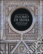 La facciata del duomo di Siena. Iconografia, stile, indagini storiche e scientifiche. Ediz. illustrata libro