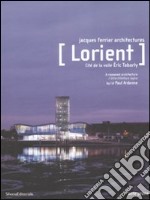 Lorient. Cité de la voile Eric Tabarly. A reasoned architecture-Un'architettura logica. Ediz. bilingue