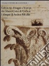 Gabinetto disegni e stampe dei musei civici di Vicenza. I disegni di Andrea Palladio. Ediz. illustrata libro