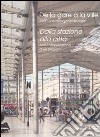 Dalla stazione alla città. Arep, l'impostazione di un progetto. Ediz. italiana e francese libro di Bajard M. (cur.)