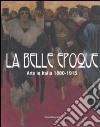 La belle epoque. Arte in Italia 1880-1915. Catalogo della mostra (Rovigo, 10 febbraio-13 luglio 2008). Ediz. illustrata libro