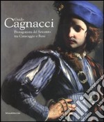 Guido Cagnacci. Protagonista del Seicento tra Caravaggio e Reni. Catalogo della mostra (Forlì, 20 gennaio-22 giugno 2008). Ediz. illustrata libro