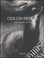 Odilon Redon. Sogni, chimere, misteri. Catalogo della mostra (Milano, 28 febbraio-30 maggio 2008). Ediz. illustrata libro