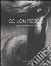 Odilon Redon. Sogni, chimere, misteri. Catalogo della mostra (Milano, 28 febbraio-30 maggio 2008). Ediz. illustrata libro