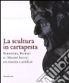 La scultura in cartapesta. Sansovino, Bernini e i maestri leccesi tra tecnica e artificio. Catalogo della mostra (Milano, 15 gennaio-30 marzo 2008). Ediz. illustrata libro di Casciaro R. (cur.)