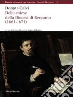 Donato Calvi. Delle chiese della città e della diocesi di Bergamo. Ediz. illustrata
