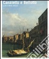 Canaletto e Bellotto. Due vedutisti veneziani a confronto. Catalogo della mostra (Torino, 14 marzo-15 giugno 2008). Ediz. illustrata libro