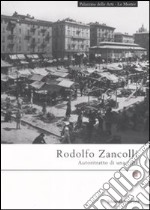 Rodolfo Zancolli. Autoritratto di una città. Catalogo della mostra (La Spezia, 7 marzo-4 maggio 2008). Ediz. illustrata libro