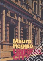 Mauro Reggio. Unreal city. Ediz. italiana e inglese libro