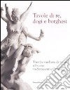 Tavole di re, dogi e borghesi. Catalogo della mostra (Savona, 19 aprile-31 agosto 2008) libro