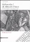 Melencolia I di Albrecht Dürer. Un modo di leggere un'opera d'arte incisoria. Ediz. illustrata libro