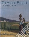 Giovanni Fattori. Tra epopea e vero. Omaggio nel centenario della morte. Catalogo della mostra (Livorno, 20 aprile-6 luglio 2008). Ediz. illustrata libro di Baboni A. (cur.)