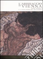 L'abbraccio di Vienna. Klimt, Schiele e i capolavori del Belvedere. Catalogo della mostra (Como, 15 marzo-20 luglio 2008). Ediz. illustrata libro