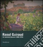 Raoul Guiraud. Un luministe biterrois (1888-1976). Catalogo della mostra (Béziers, 14 marzo-1 giugno 2008). Ediz. francese libro