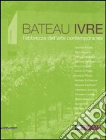 Le Bateau ivre. L'ebrezza dell'arte contemporanea. Catalogo della mostra (Montepulciano, aprile-settembre 2008). Ediz. italiana e inglese libro