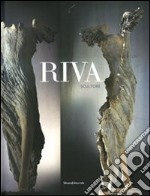 Riva scultore. Ediz. illustrata libro