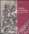 Jacques de Bellange: la magie du trait. Catalogo della mostra (Vic-sur-Seille, 4 maggio-31 agosto 2008).. Ediz. illustrata libro