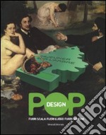 Pop design. Fuori scala, fuori luogo, fuori schema. Catalogo della mostra (Caraglio, 10 maggio-14 settembre 2008). Ediz. italiana e inglese libro