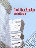 Christian Biecher architecte. Ediz. italiana e inglese libro