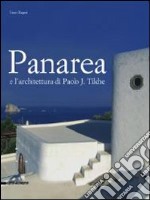 Panarea e l'architettura di Paolo J. Tilche. Ediz. illustrata libro