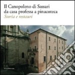 Il Canopoleno di Sassari da casa professa a pinacoteca. Storia e restauri. Ediz. illustrata libro