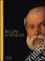 Bellini a Venezia. Sette opere indagate nel loro contesto. Ediz. illustrata libro