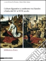 Culture figurative e confronto tra Fiandre e Italia dal XV al XVII secolo. Atti del Convegno internazionale Nord/Sud... Ediz. italiana e inglese libro