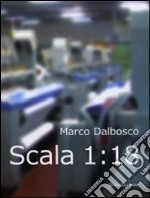 Scala 1:18. Marco Dalbosco. Ediz. italiana e inglese libro