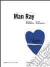 Man Ray. Noncurante ma non indifferente. Ediz. italiana e inglese. Catalogo della mostra (Nuoro, 24 ottobre 2008-6 gennaio 2009) libro