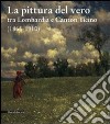 La pittura del vero tra Lombardia e Canton Ticino (1865-1910) libro