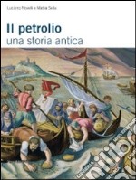 Il petrolio. Una storia antica. Ediz. illustrata libro