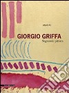 Giorgio Griffa. Segnando pittura. Ediz. italiana e inglese libro di Fiz Alberto