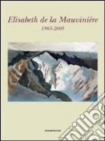 Elisabeth de la Mauvinière 1903-2005. Ediz. francese libro