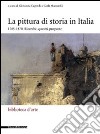 La pittura di storia in Italia 1785-1870. Ricerche, quesiti, proposte. Ediz. illustrata libro
