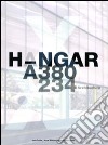 Hangar A-380 A-234 architecture. Ediz. multilingue libro