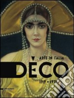 Déco. Arte in Italia 1919-1939. Catalogo della mostra (Rovigo, 31 gennaio-28 giugno 2009). Ediz. illustrata libro