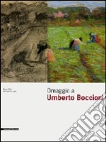 Omaggio a Umberto Boccioni. Catalogo della mostra (Lugano, 15 febbraio-19 aprile 2009). Ediz. italiana e inglese libro