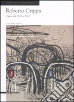 Roberto Crippa. Opere dal 1949-1967. Catalogo della mostra (Seregno, 31 gennaio-1 marzo 2009). Ediz. illustrata libro