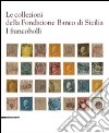 Le collezioni della Fondazione Banco di Sicilia. I francobolli. Ediz. illustrata libro