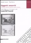 Oggetti smarriti. Crisi della memoria nell'arte contemporanea-Lost & found. Crisis of memory in contemporary art. Ediz. bilingue libro