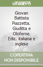 Giovan Battista Piazzetta. Giuditta e Oloferne. Ediz. italiana e inglese libro
