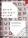 Over design over. Materia, tempo e natura nel design contemporaneo-Matter, time and nature in contemporary design. Ediz. bilingue libro