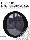 L'occhio dell'archeologo. Ranuccio Bianchi Bandinelli nella Siena del primo '900. Catalogo della mostra libro