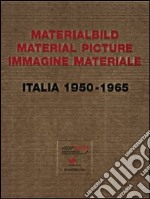 Materialbild-Material Picture-Immagine materiale. Italia (1950-1965). Ediz. multilingue libro