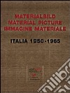 Materialbild-Material Picture-Immagine materiale. Italia (1950-1965). Ediz. multilingue libro