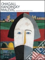 Chagall, Kandinsky, Malevic. Maestri dell'avanguardia russa. Ediz. illustrata